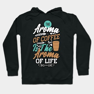 The Aroma Of Coffee Is Good Hoodie